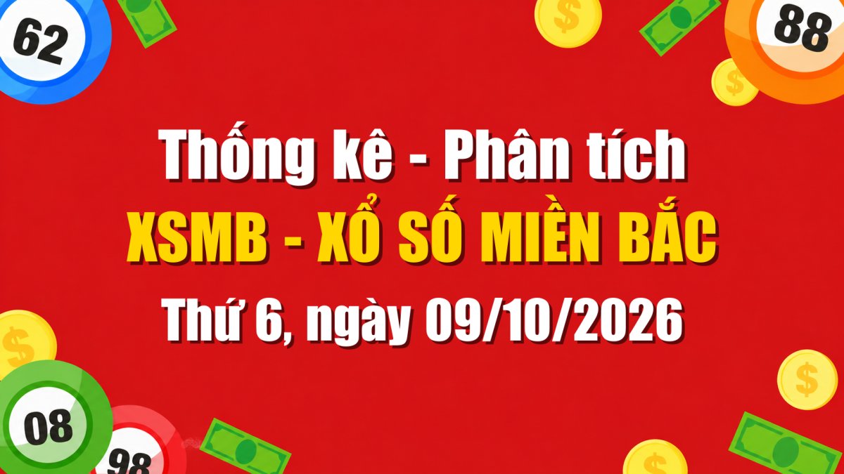 Dự Đoán XSMB Ngày 09/10/2026 Thứ 6 - Soi Cầu Xổ Số Miền Bắc Ngày 09-10-2026