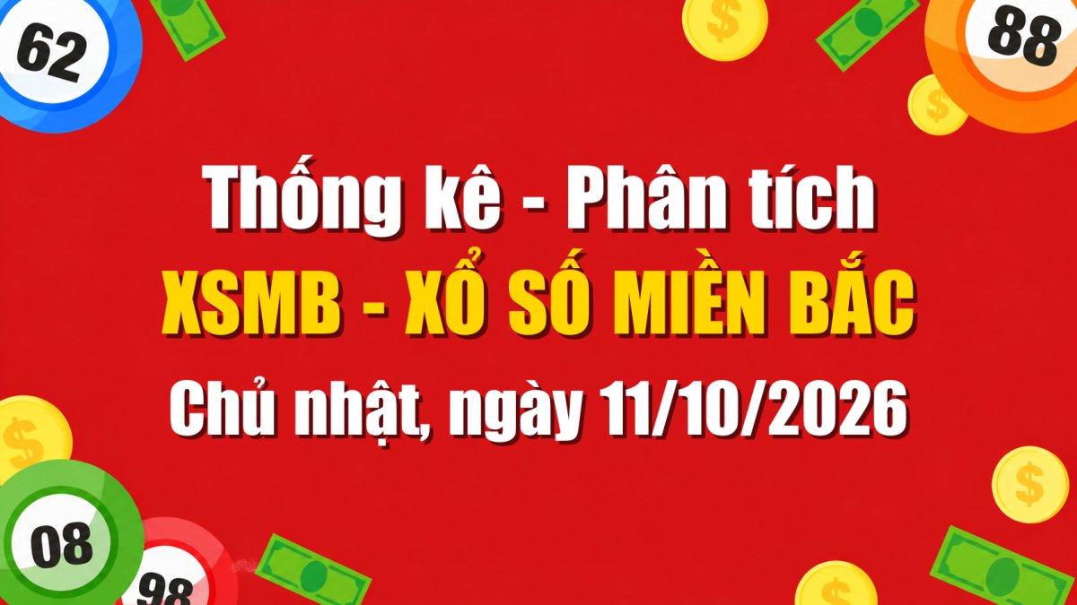 Dự Đoán XSMB Ngày 11/10/2026 Chủ nhật - Soi Cầu Xổ Số Miền Bắc Ngày 11-10-2026