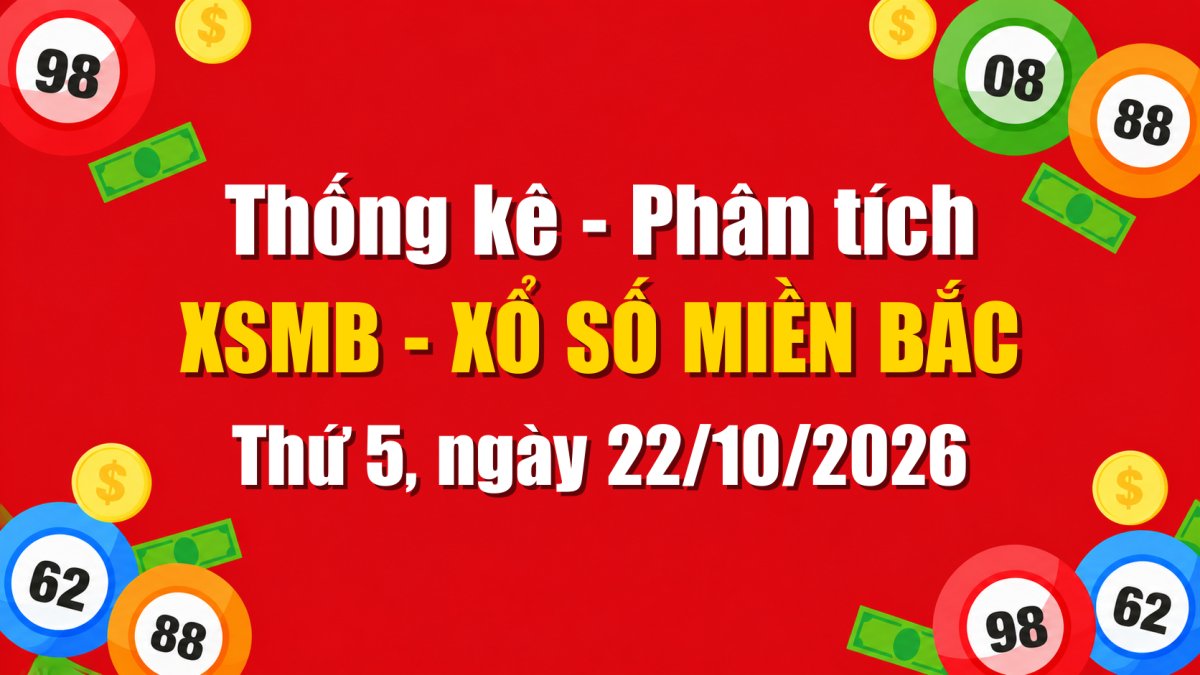 Dự Đoán XSMB Ngày 22/10/2026 Thứ 5 - Soi Cầu Xổ Số Miền Bắc Ngày 22-10-2026