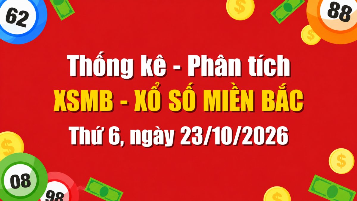 Dự Đoán XSMB Ngày 23/10/2026 Thứ 6 - Soi Cầu Xổ Số Miền Bắc Ngày 23-10-2026