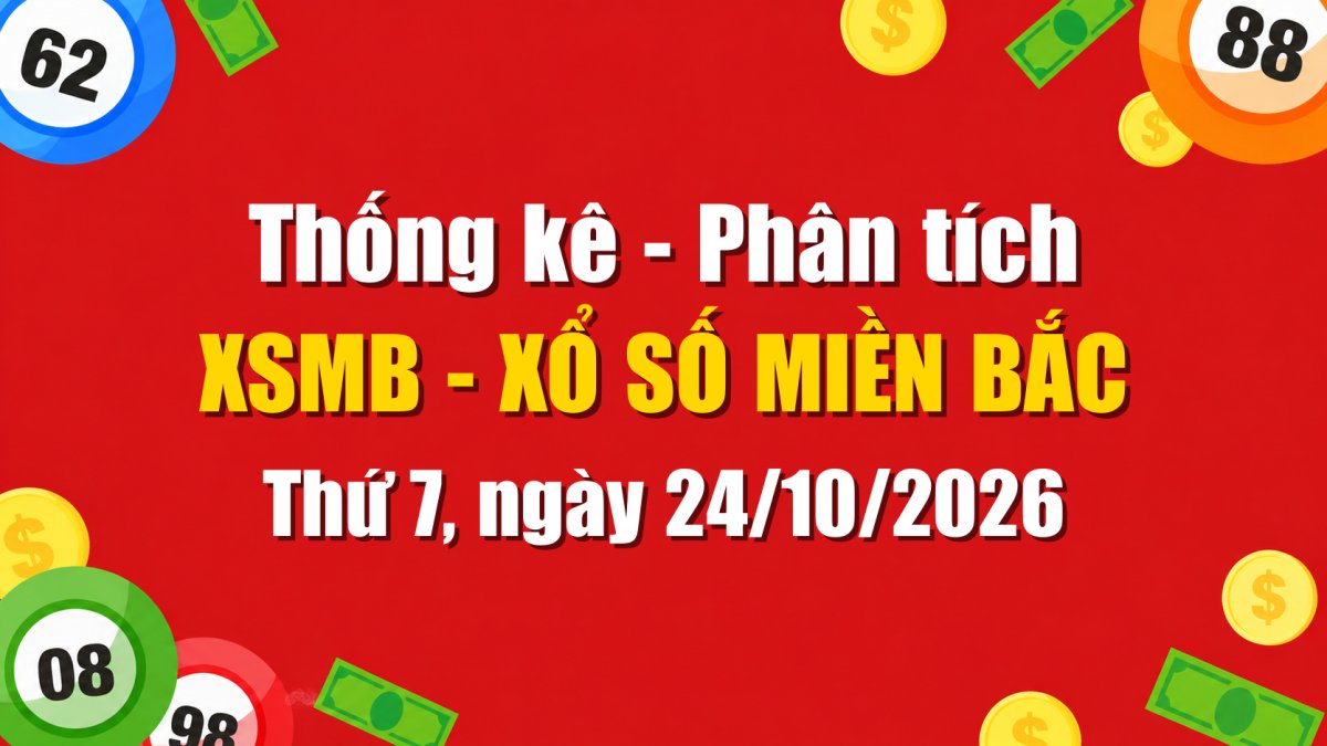 Dự Đoán XSMB Ngày 24/10/2026 Thứ 7 - Soi Cầu Xổ Số Miền Bắc Ngày 24-10-2026