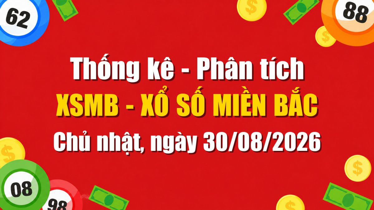 Dự Đoán XSMB Ngày 30/08/2026 Chủ nhật - Soi Cầu Xổ Số Miền Bắc Ngày 30-08-2026