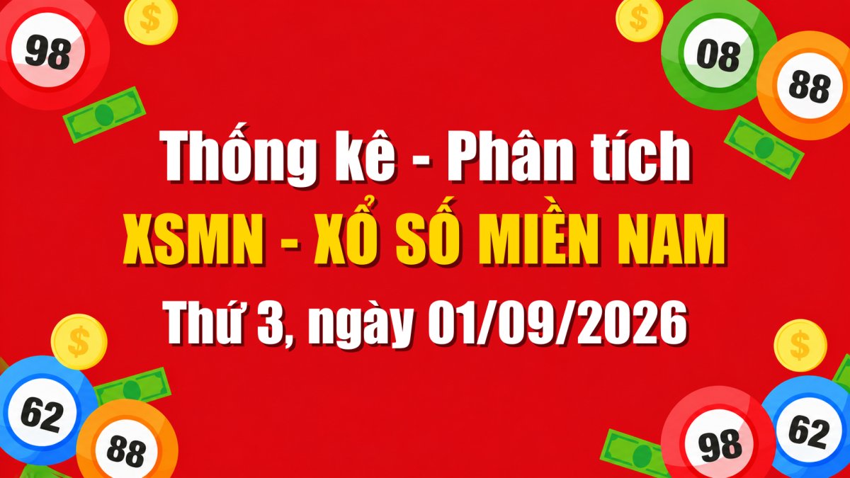 Dự Đoán XSMN Ngày 01/09/2026 Thứ 3 - Soi Cầu Xổ Số Miền Nam Ngày 01-09-2026