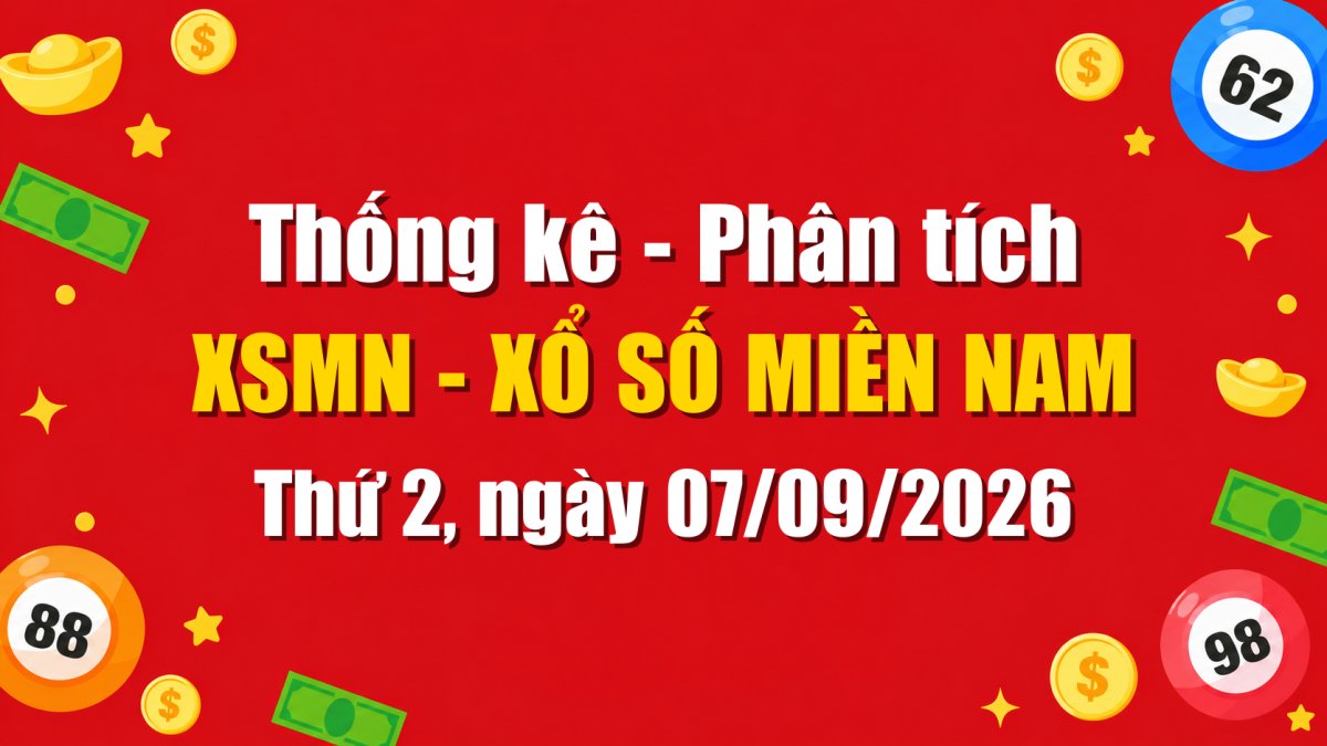 Dự Đoán XSMN Ngày 07/09/2026 Thứ 2 - Soi Cầu Xổ Số Miền Nam Ngày 07-09-2026