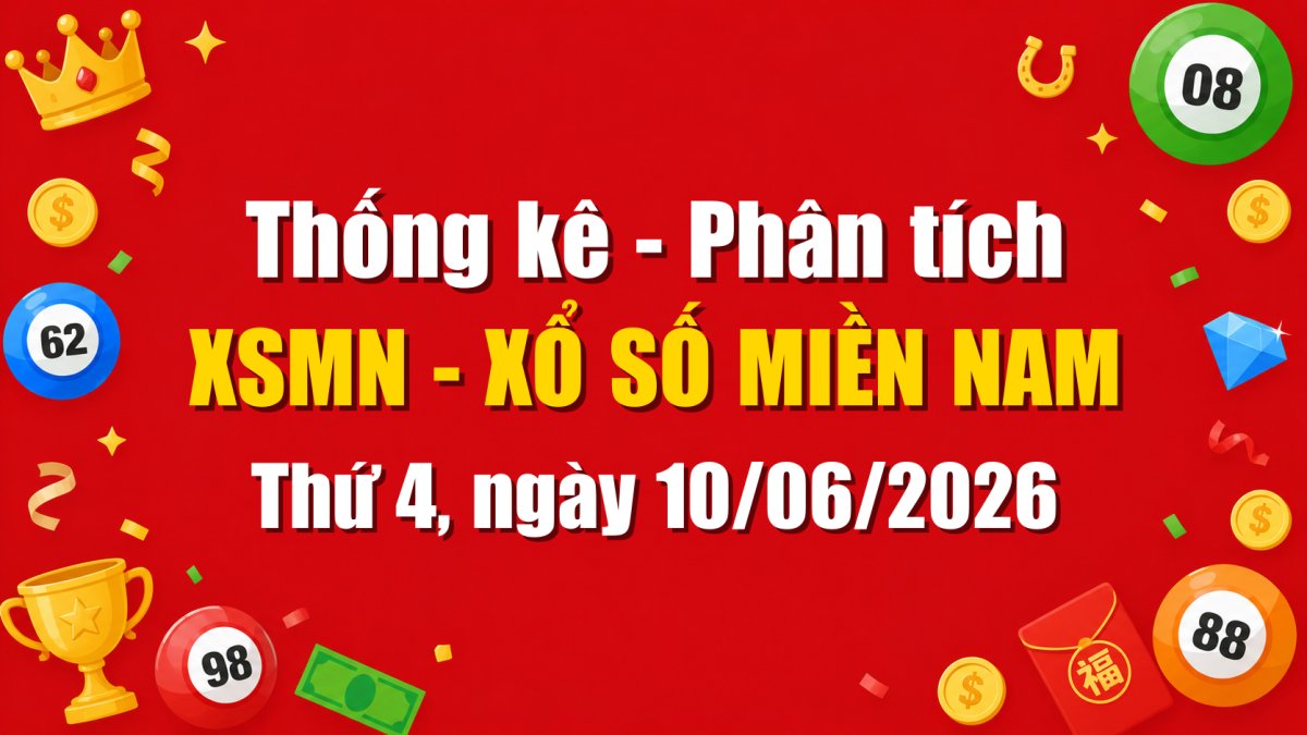 Dự Đoán XSMN Ngày 10/06/2026 Thứ 4 - Soi Cầu Xổ Số Miền Nam Ngày 10-06-2026