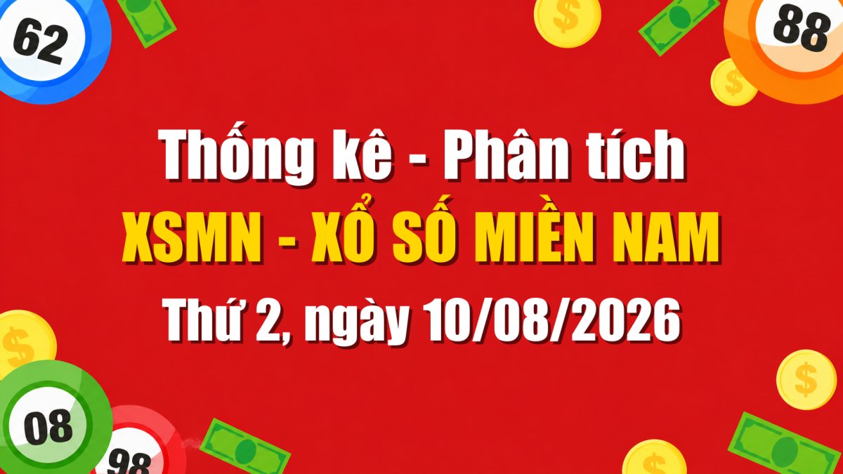 Dự Đoán XSMN Ngày 10/08/2026 Thứ 2 - Soi Cầu Xổ Số Miền Nam Ngày 10-08-2026