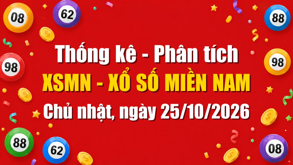 Dự Đoán XSMN Ngày 25/10/2026 Chủ nhật - Soi Cầu Xổ Số Miền Nam Ngày 25-10-2026