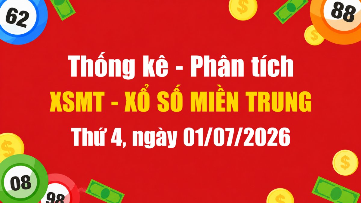 Dự Đoán XSMT Ngày 01/07/2026 Thứ 4 - Soi Cầu Xổ Số Miền Trung Ngày 01-07-2026