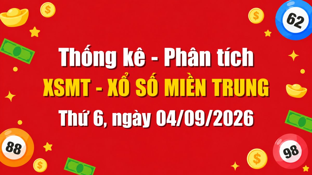 Dự Đoán XSMT Ngày 04/09/2026 Thứ 6 - Soi Cầu Xổ Số Miền Trung Ngày 04-09-2026