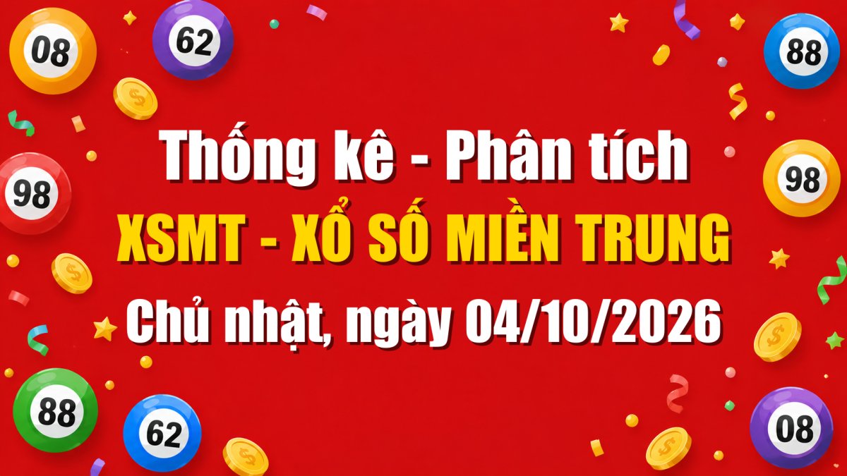 Dự Đoán XSMT Ngày 04/10/2026 Chủ nhật - Soi Cầu Xổ Số Miền Trung Ngày 04-10-2026