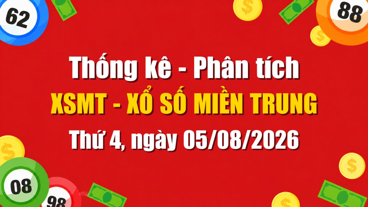 Dự Đoán XSMT Ngày 05/08/2026 Thứ 4 - Soi Cầu Xổ Số Miền Trung Ngày 05-08-2026