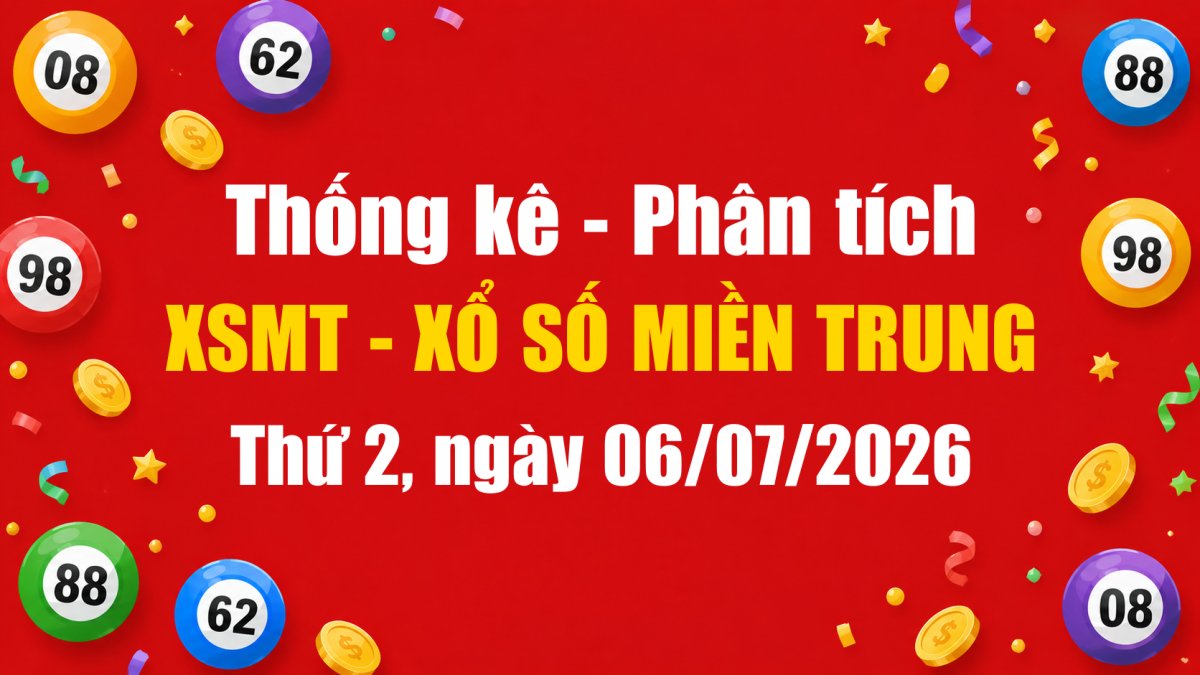 Dự Đoán XSMT Ngày 06/07/2026 Thứ 2 - Soi Cầu Xổ Số Miền Trung Ngày 06-07-2026
