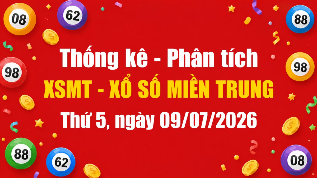 Dự Đoán XSMT Ngày 09/07/2026 Thứ 5 - Soi Cầu Xổ Số Miền Trung Ngày 09-07-2026