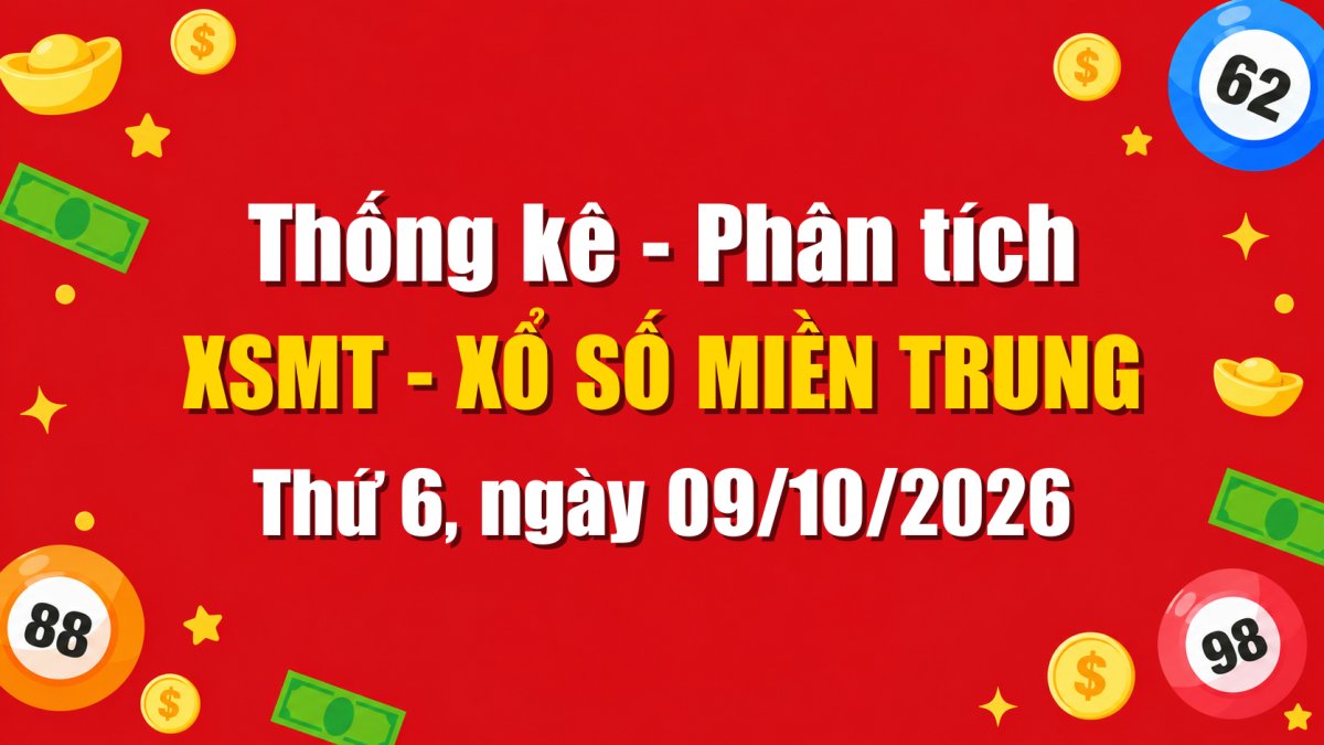 Dự Đoán XSMT Ngày 09/10/2026 Thứ 6 - Soi Cầu Xổ Số Miền Trung Ngày 09-10-2026