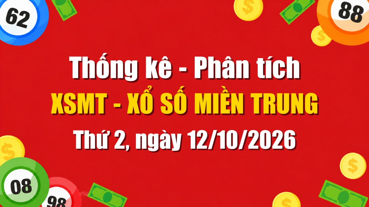 Dự Đoán XSMT Ngày 12/10/2026 Thứ 2 - Soi Cầu Xổ Số Miền Trung Ngày 12-10-2026