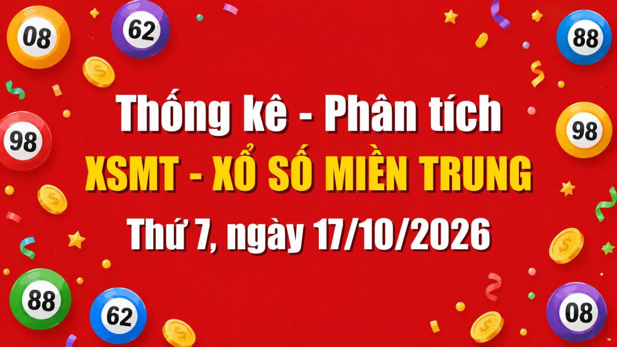 Dự Đoán XSMT Ngày 17/10/2026 Thứ 7 - Soi Cầu Xổ Số Miền Trung Ngày 17-10-2026