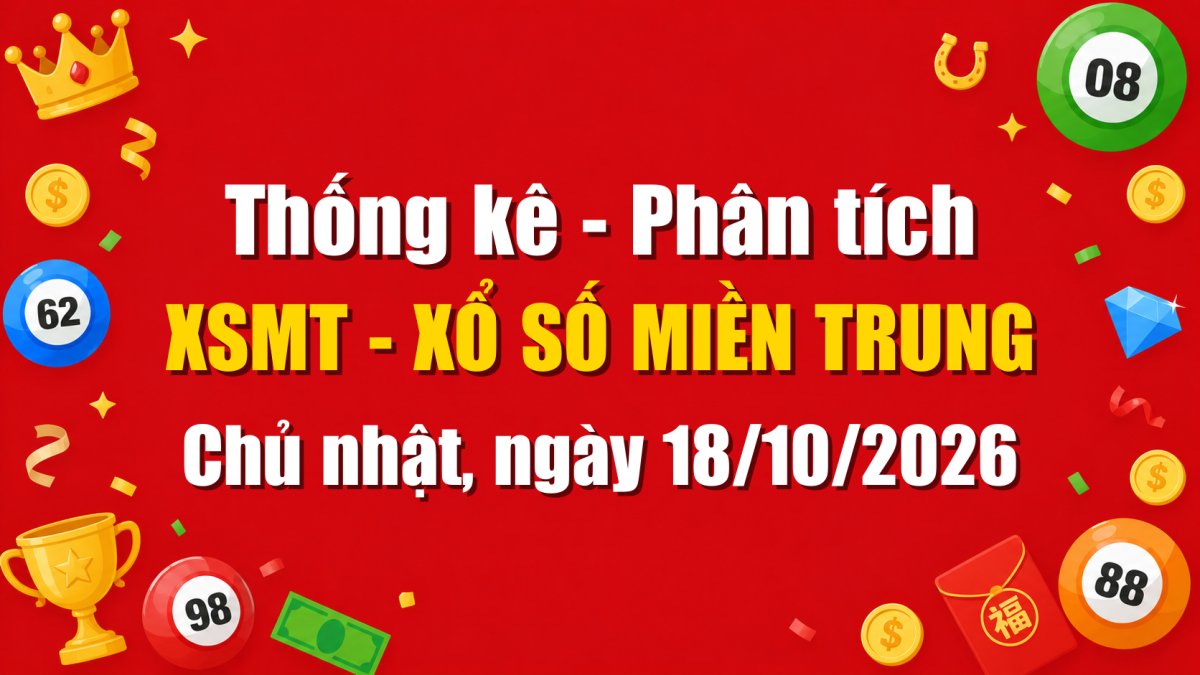 Dự Đoán XSMT Ngày 18/10/2026 Chủ nhật - Soi Cầu Xổ Số Miền Trung Ngày 18-10-2026