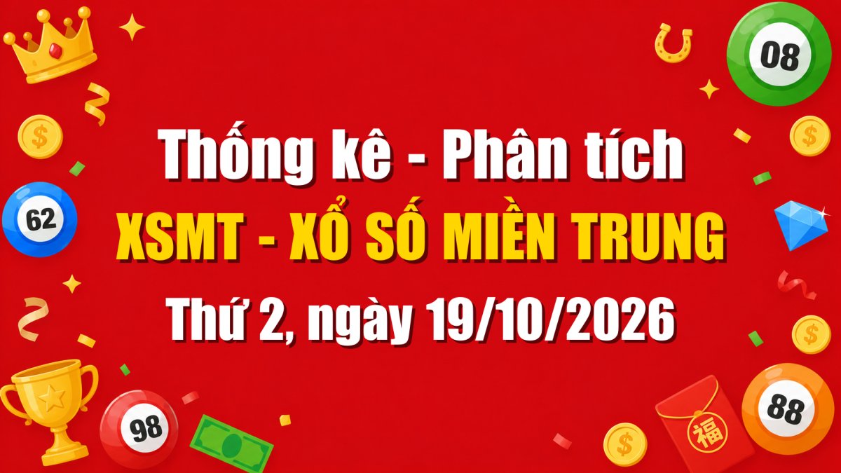 Dự Đoán XSMT Ngày 19/10/2026 Thứ 2 - Soi Cầu Xổ Số Miền Trung Ngày 19-10-2026