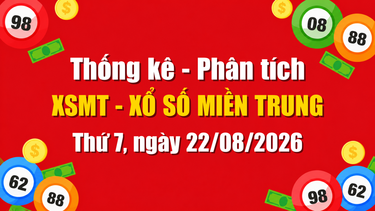 Dự Đoán XSMT Ngày 22/08/2026 Thứ 7 - Soi Cầu Xổ Số Miền Trung Ngày 22-08-2026