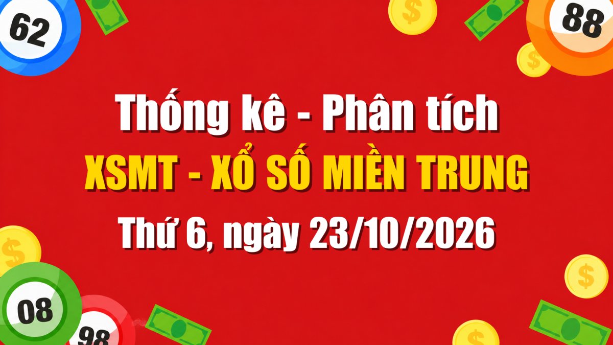 Dự Đoán XSMT Ngày 23/10/2026 Thứ 6 - Soi Cầu Xổ Số Miền Trung Ngày 23-10-2026