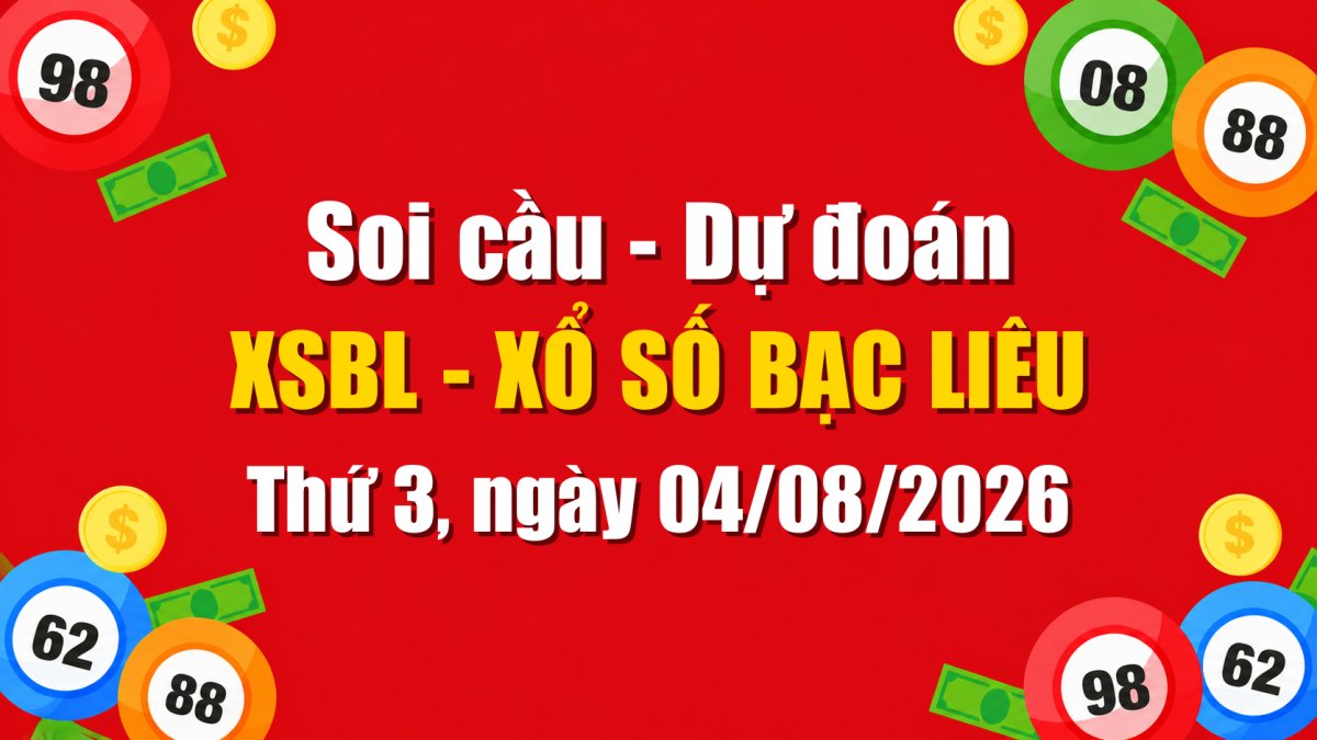 Dự Đoán Xổ Số Bạc Liêu Ngày 04/08/2026 - Soi Cầu XSBL 04-08-2026 Miễn Phí