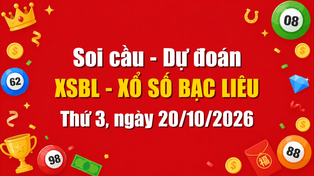 Dự Đoán Xổ Số Bạc Liêu Ngày 20/10/2026 - Soi Cầu XSBL 20-10-2026 Miễn Phí