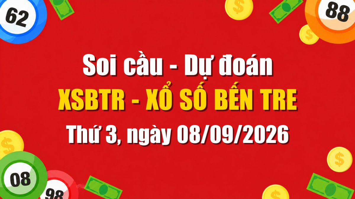 Dự Đoán Xổ Số Bến Tre Ngày 08/09/2026 - Soi Cầu XSBTR 08-09-2026 Miễn Phí
