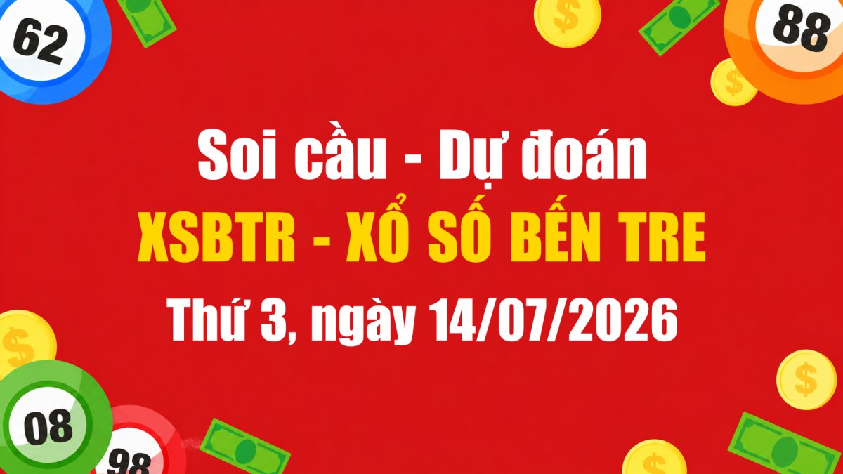 Dự Đoán Xổ Số Bến Tre Ngày 14/07/2026 - Soi Cầu XSBTR 14-07-2026 Miễn Phí