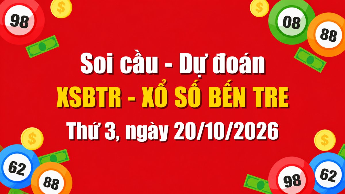 Dự Đoán Xổ Số Bến Tre Ngày 20/10/2026 - Soi Cầu XSBTR 20-10-2026 Miễn Phí