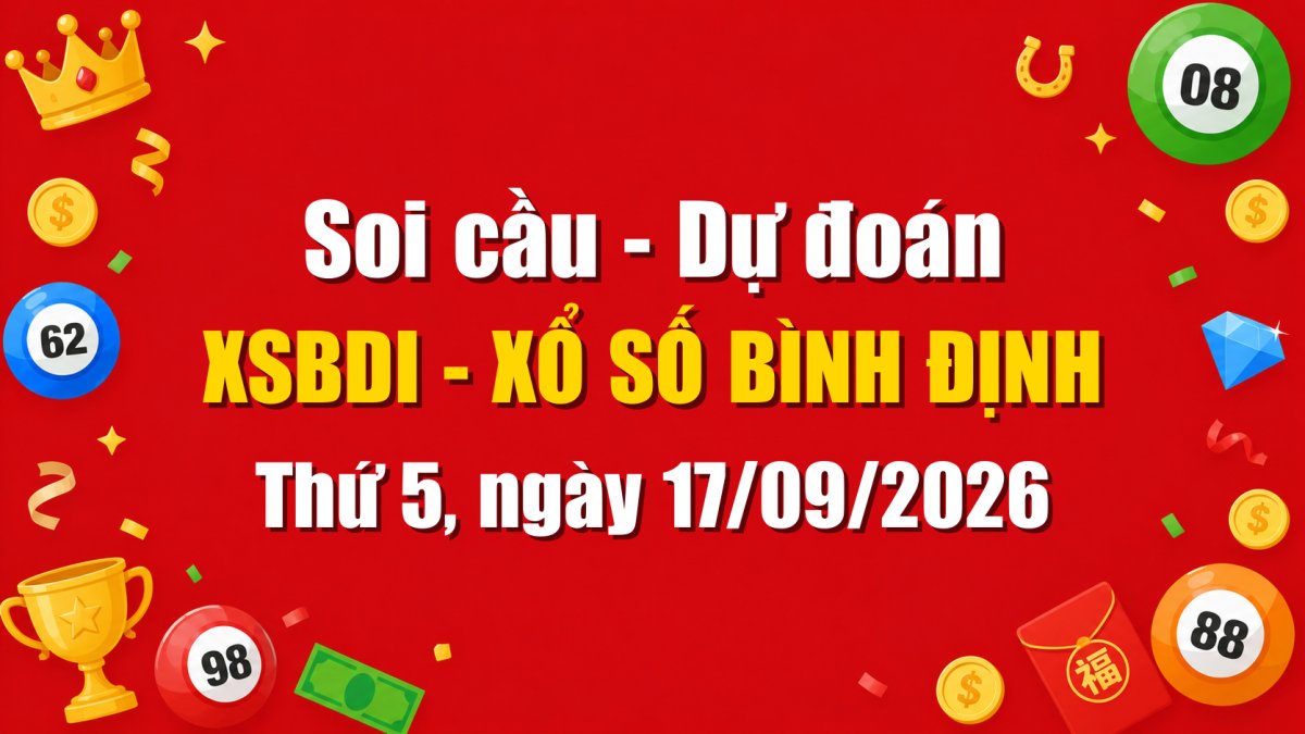 Dự Đoán Xổ Số Bình Định Ngày 17/09/2026 - Soi Cầu XSBDI 17-09-2026 Miễn Phí