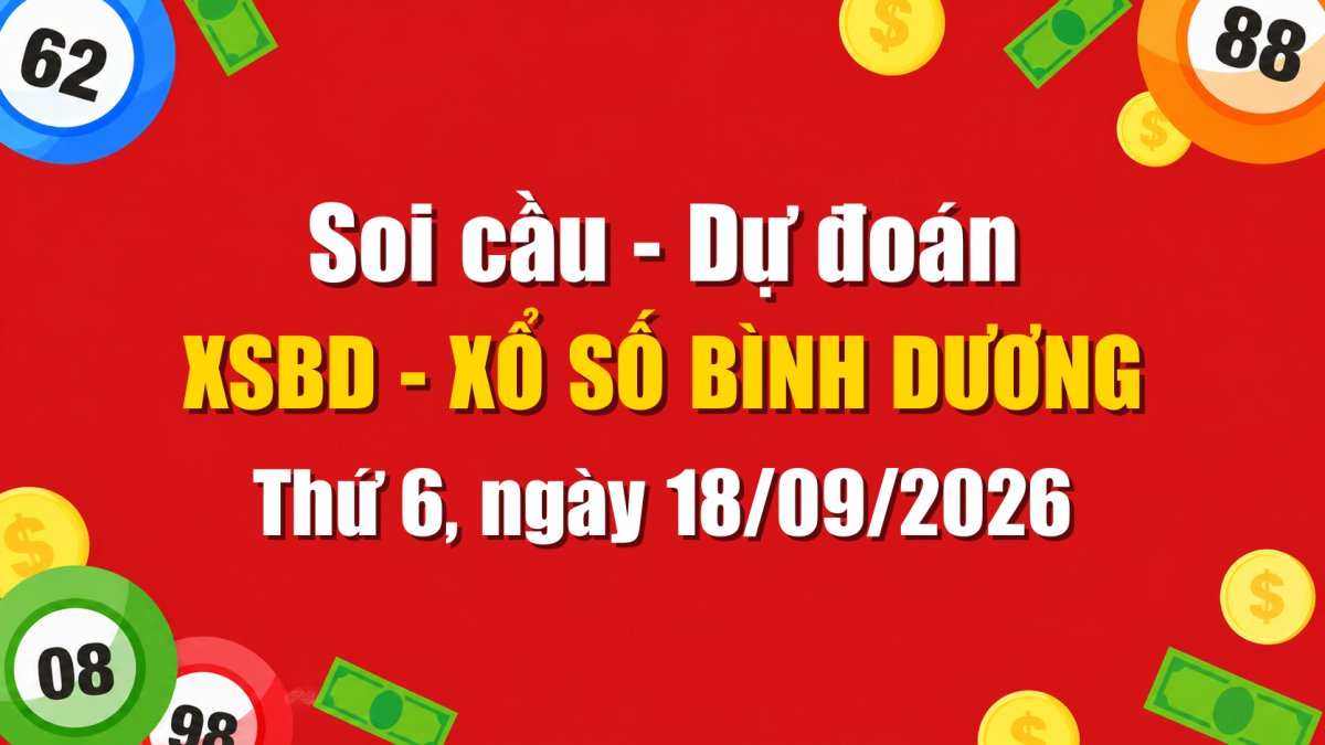 Dự Đoán Xổ Số Bình Dương Ngày 18/09/2026 - Soi Cầu XSBD 18-09-2026 Miễn Phí