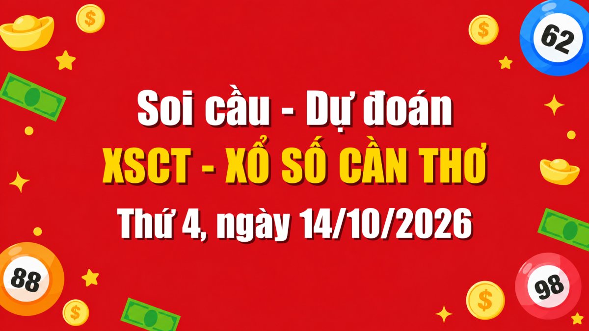 Dự Đoán Xổ Số Cần Thơ Ngày 14/10/2026 - Soi Cầu XSCT 14-10-2026 Miễn Phí