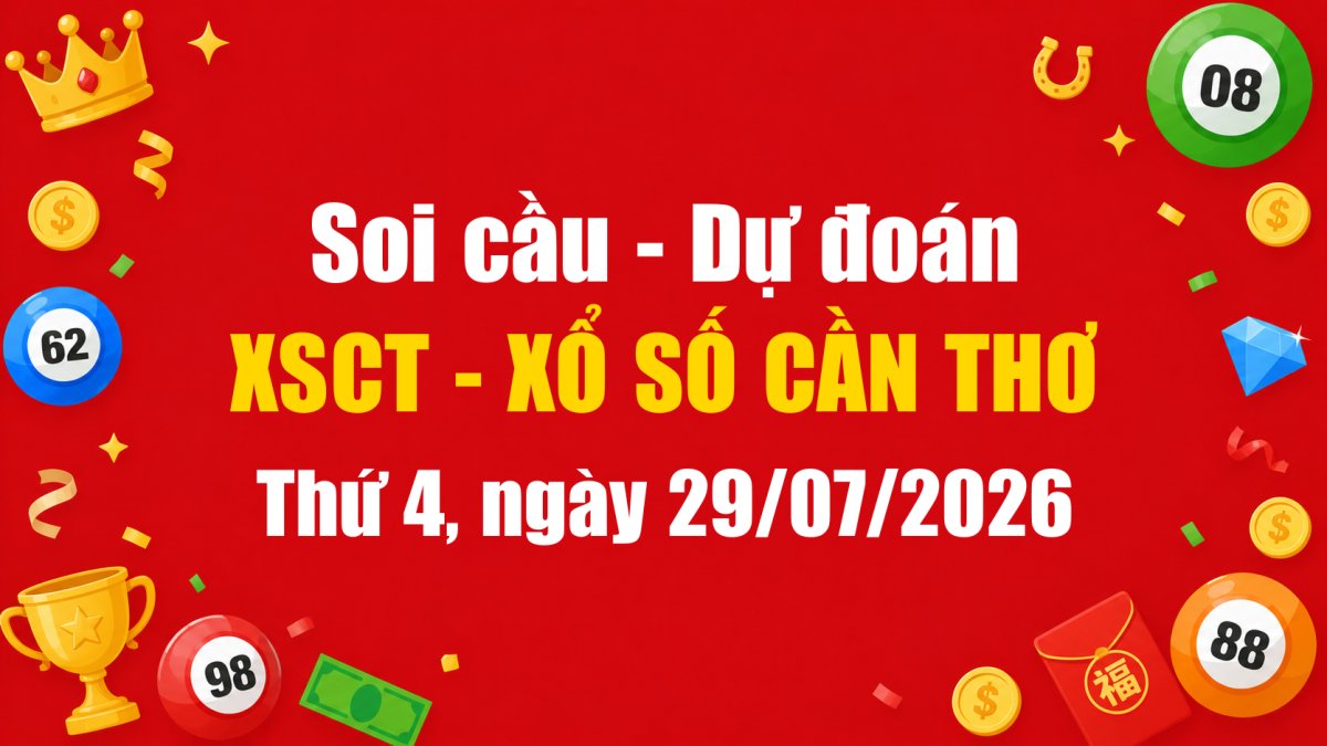 Dự Đoán Xổ Số Cần Thơ Ngày 29/07/2026 - Soi Cầu XSCT 29-07-2026 Miễn Phí