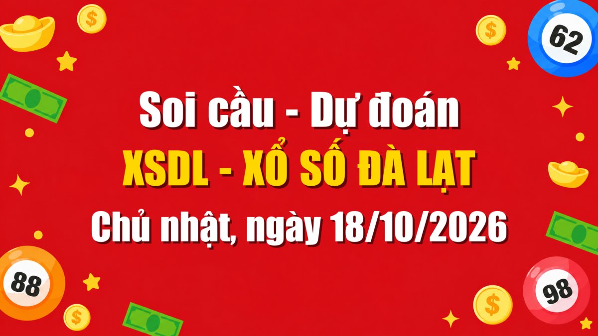 Dự Đoán Xổ Số Đà Lạt Ngày 18/10/2026 - Soi Cầu XSDL 18-10-2026 Miễn Phí