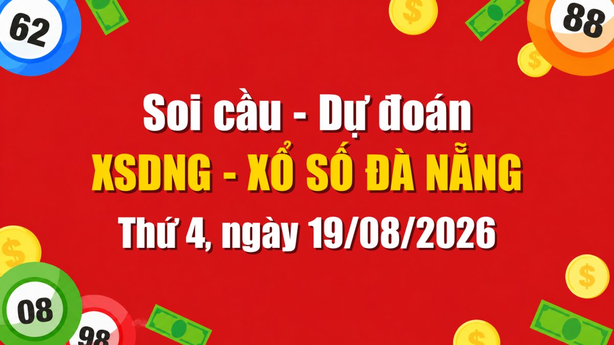 Dự Đoán Xổ Số Đà Nẵng Ngày 19/08/2026 - Soi Cầu XSDNG 19-08-2026 Miễn Phí