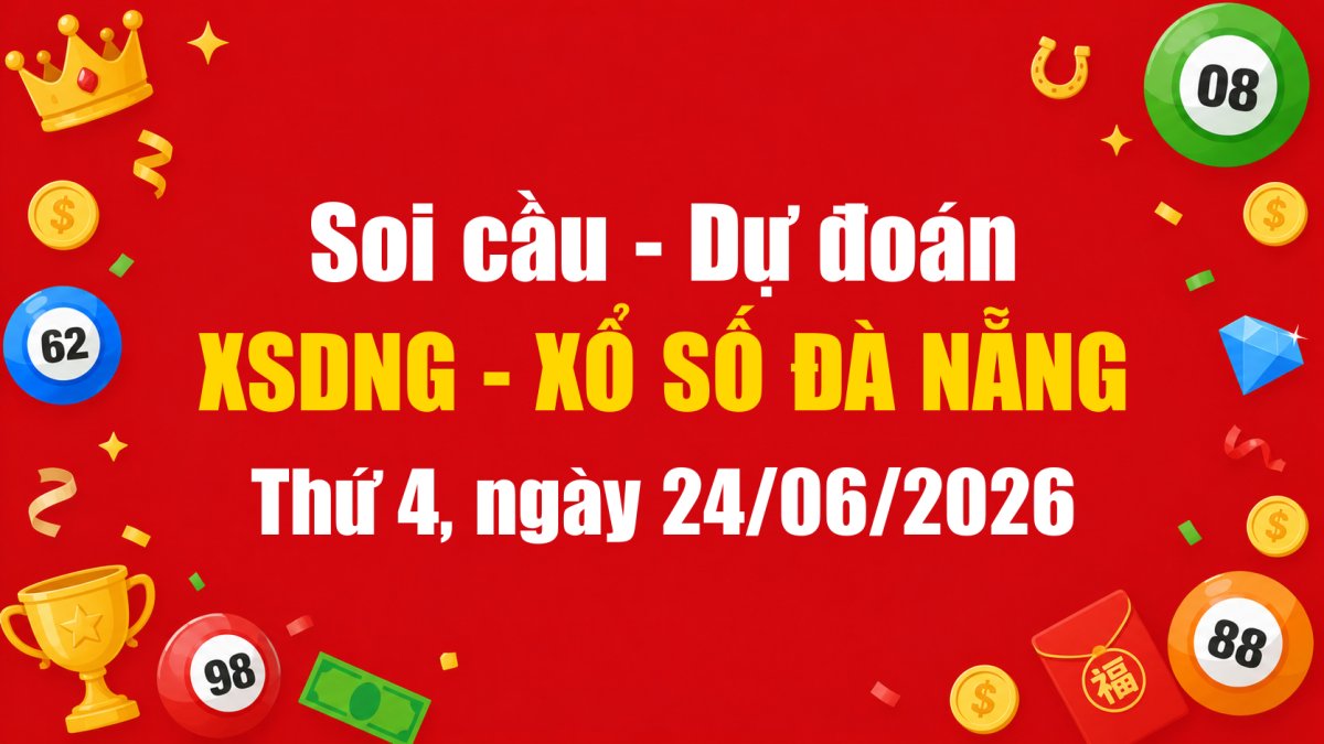 Dự Đoán Xổ Số Đà Nẵng Ngày 24/06/2026 - Soi Cầu XSDNG 24-06-2026 Miễn Phí