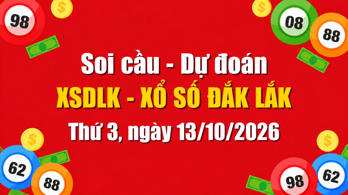 Dự Đoán Xổ Số Đắk Lắk Ngày 13/10/2026 - Soi Cầu XSDLK 13-10-2026 Miễn Phí