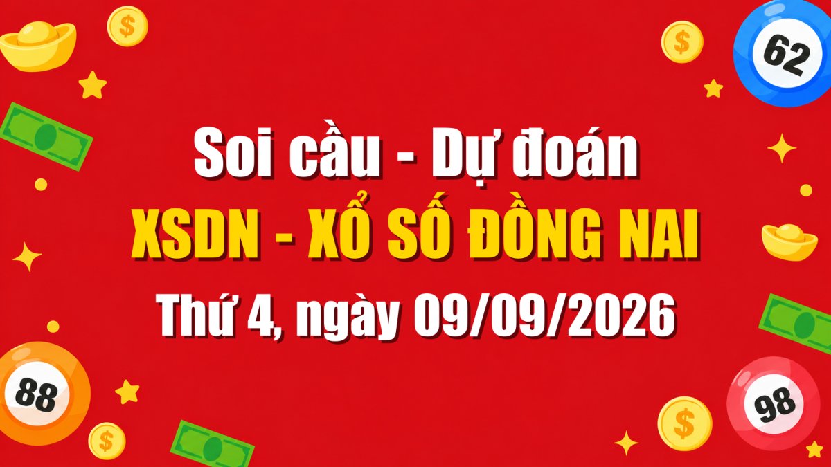 Dự Đoán Xổ Số Đồng Nai Ngày 09/09/2026 - Soi Cầu XSDN 09-09-2026 Miễn Phí