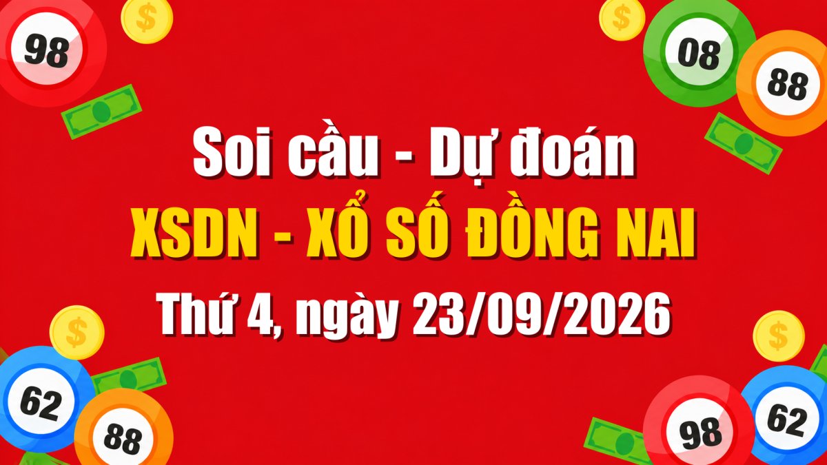 Dự Đoán Xổ Số Đồng Nai Ngày 23/09/2026 - Soi Cầu XSDN 23-09-2026 Miễn Phí