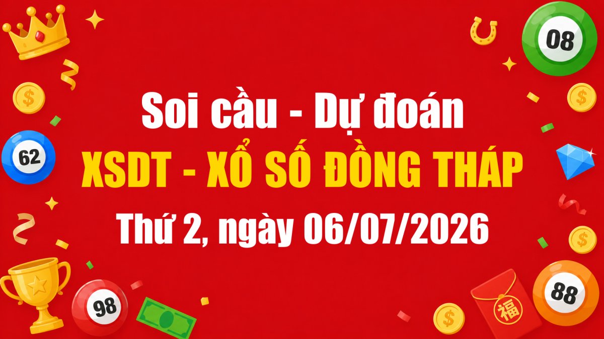 Dự Đoán Xổ Số Đồng Tháp Ngày 06/07/2026 - Soi Cầu XSDT 06-07-2026 Miễn Phí