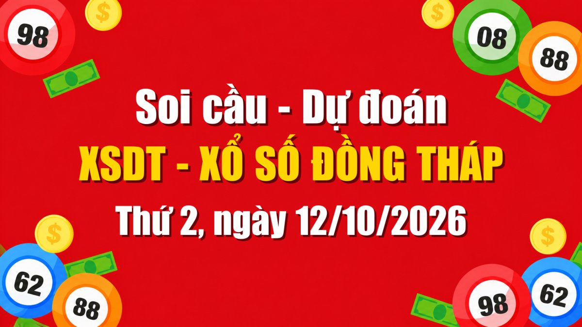 Dự Đoán Xổ Số Đồng Tháp Ngày 12/10/2026 - Soi Cầu XSDT 12-10-2026 Miễn Phí