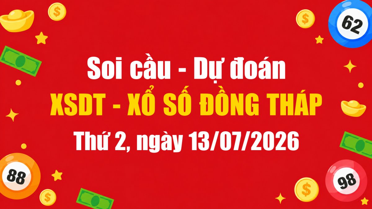 Dự Đoán Xổ Số Đồng Tháp Ngày 13/07/2026 - Soi Cầu XSDT 13-07-2026 Miễn Phí