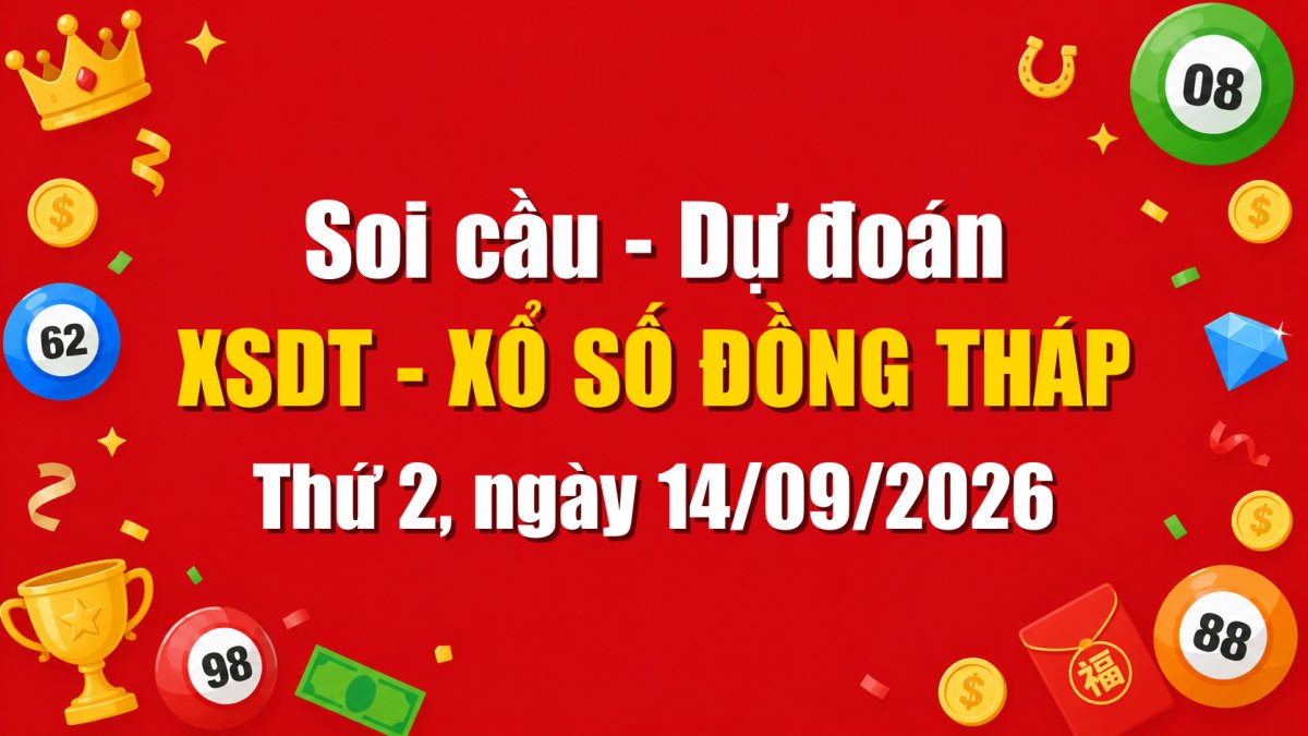Dự Đoán Xổ Số Đồng Tháp Ngày 14/09/2026 - Soi Cầu XSDT 14-09-2026 Miễn Phí