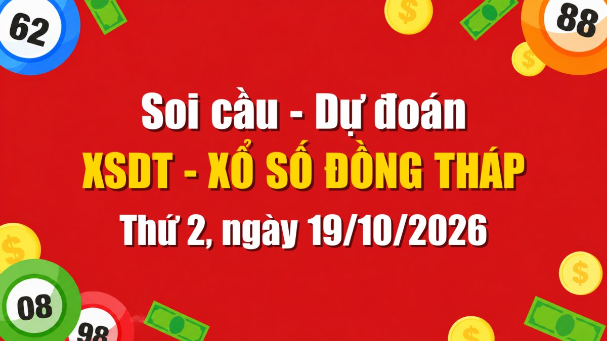 Dự Đoán Xổ Số Đồng Tháp Ngày 19/10/2026 - Soi Cầu XSDT 19-10-2026 Miễn Phí
