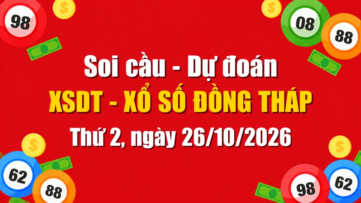 Dự Đoán Xổ Số Đồng Tháp Ngày 26/10/2026 - Soi Cầu XSDT 26-10-2026 Miễn Phí