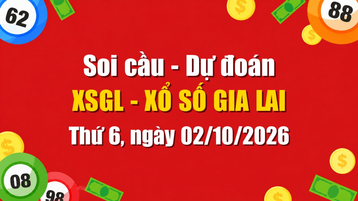 Dự Đoán Xổ Số Gia Lai Ngày 02/10/2026 - Soi Cầu XSGL 02-10-2026 Miễn Phí
