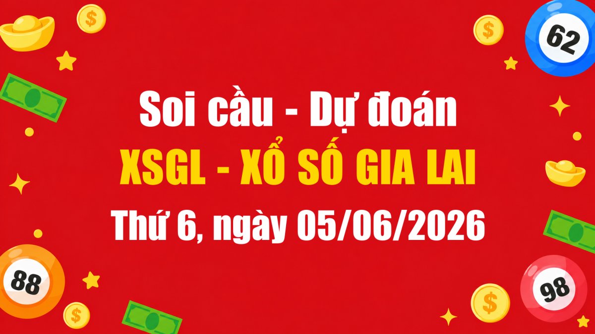 Dự Đoán Xổ Số Gia Lai Ngày 05/06/2026 - Soi Cầu XSGL 05-06-2026 Miễn Phí