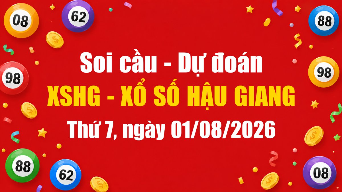 Dự Đoán Xổ Số Hậu Giang Ngày 01/08/2026 - Soi Cầu XSHG 01-08-2026 Miễn Phí