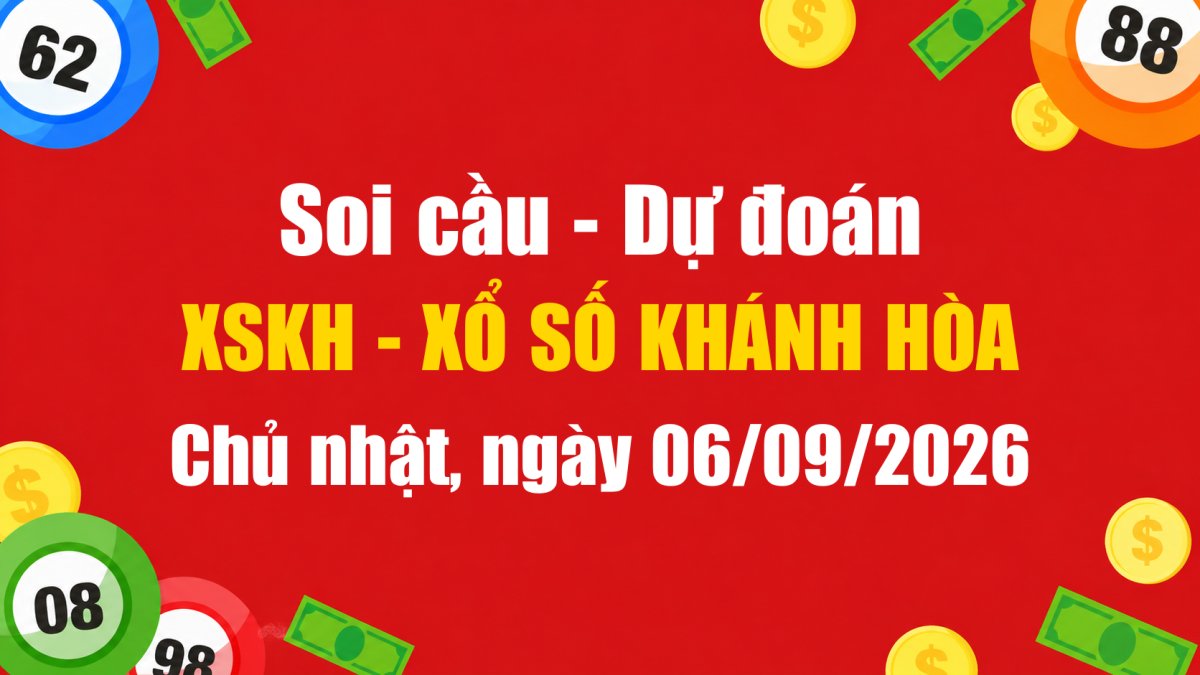 Dự Đoán Xổ Số Khánh Hòa Ngày 06/09/2026 - Soi Cầu XSKH 06-09-2026 Miễn Phí