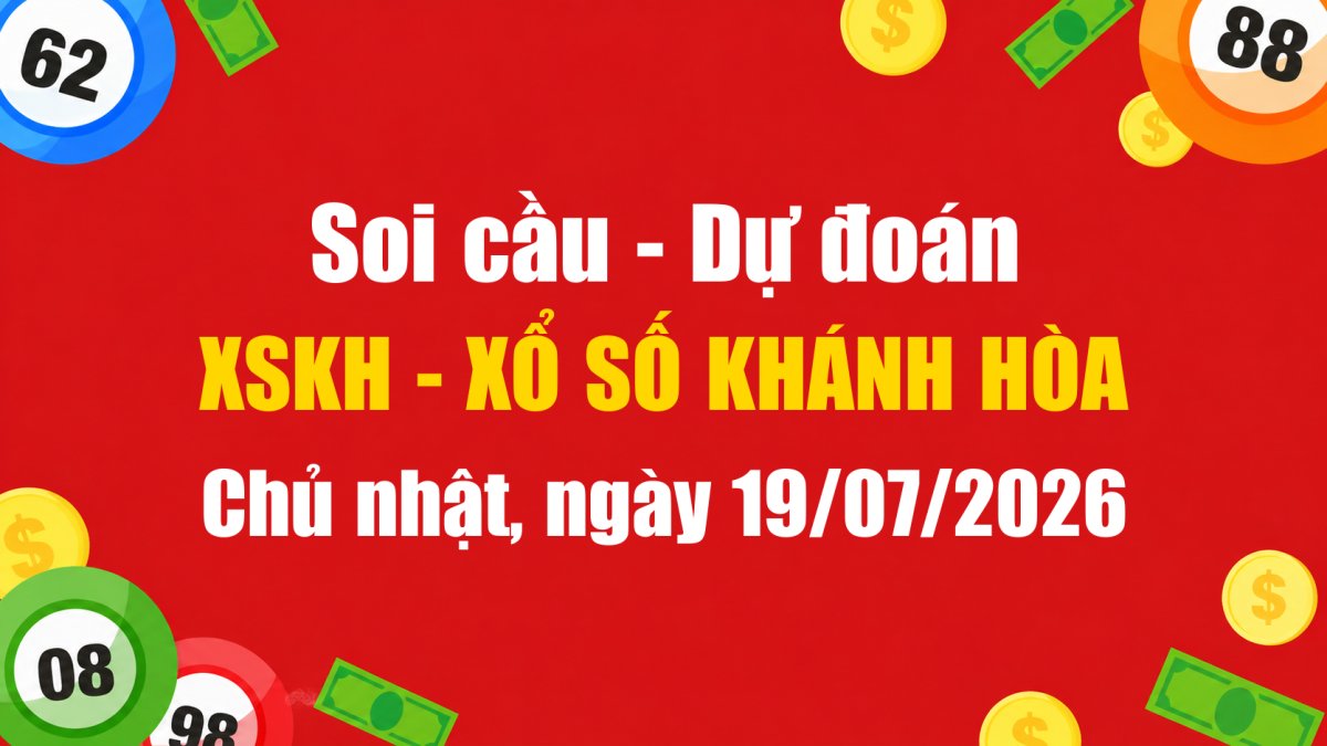 Dự Đoán Xổ Số Khánh Hòa Ngày 19/07/2026 - Soi Cầu XSKH 19-07-2026 Miễn Phí